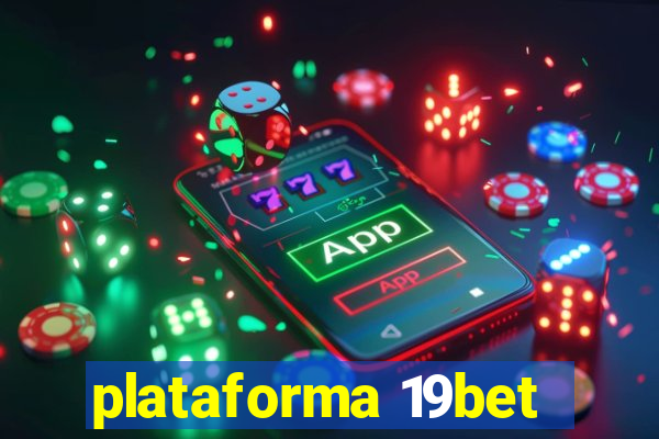 plataforma 19bet